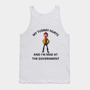 My Tummy Hurts, And I'm Mad At The Government Tank Top